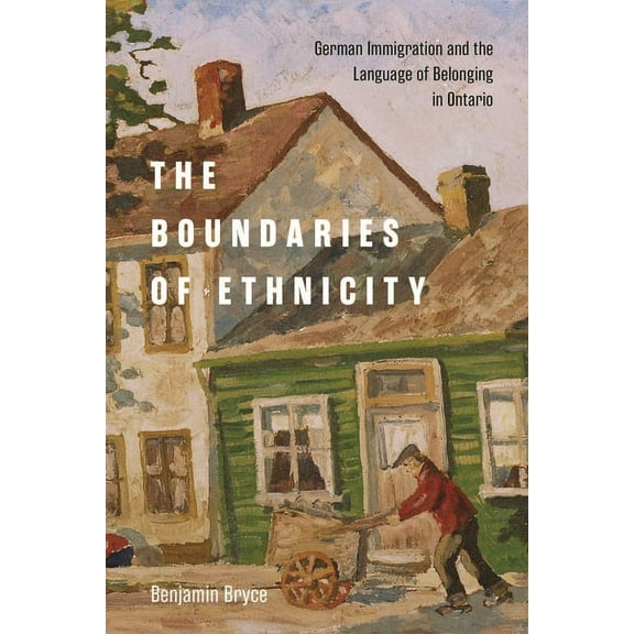 McGill-Queen's Studies in Ethnic History Boundaries of Ethnicity: German Immigration and the Language of Belonging in Ontario, (Paperback)