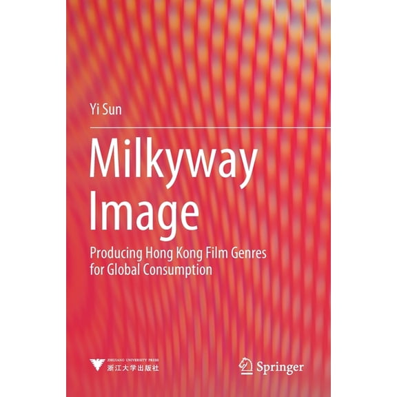 Milkyway Image: Producing Hong Kong Film Genres for Global Consumption, (Paperback)