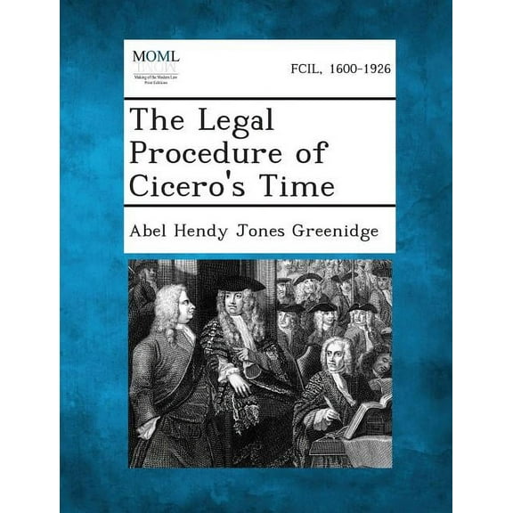 The Legal Procedure of Cicero's Time, (Paperback)