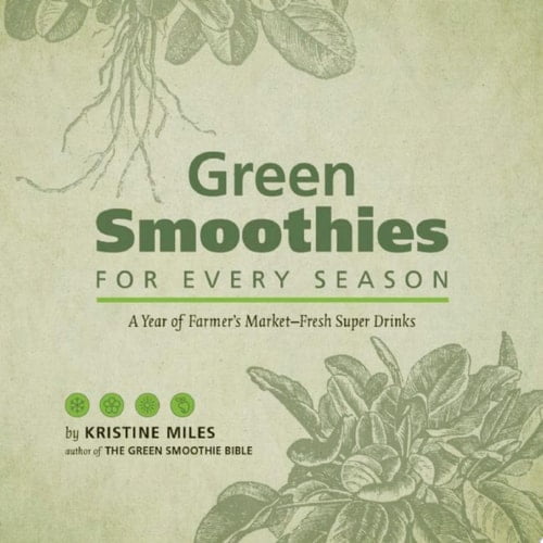 Pre-Owned Green Smoothies for Every Season: A Year of Farmers Marketa-Fresh Super Drinks (Hardcover) 1612431720 9781612431727
