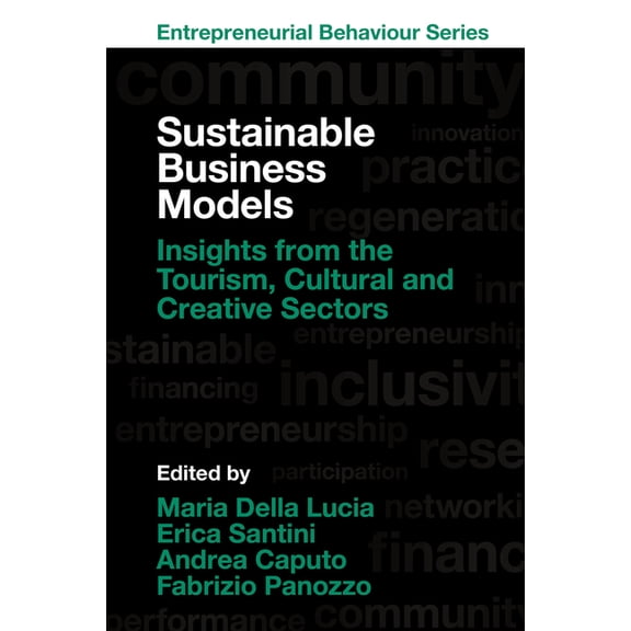 Entrepreneurial Behaviour Sustainable Business Models: Insights from the Tourism, Cultural and Creative Sectors, (Paperback)
