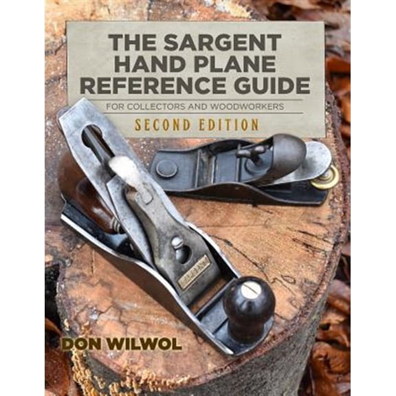 Pre-Owned The Sargent Hand Plane Reference Guide For Collectors & Woodworkers: Second Edition
