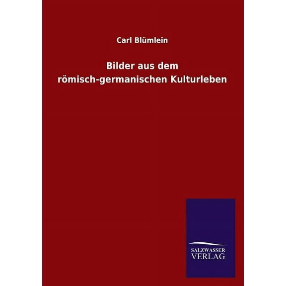 Bilder aus dem römisch-germanischen Kulturleben (Paperback)