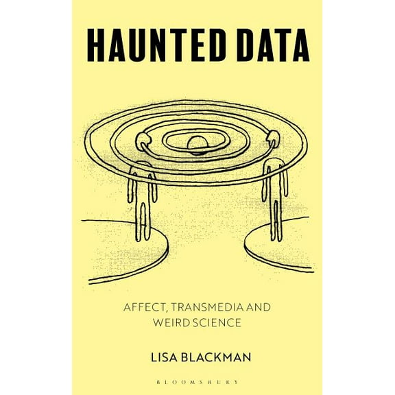 Haunted Data: Affect, Transmedia, Weird Science, (Hardcover)