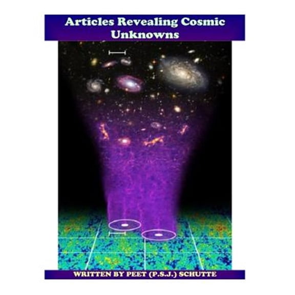 Pre-Owned Revealing Cosmic Unknowns: Articles Revealing Cosmic Unknowns : Unmasking Corrupt Science (Series #1) (Paperback)