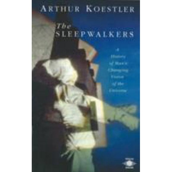 The Sleepwalkers : A History of Man's Changing Vision of the Universe 9780140192469 Used / Pre-owned
