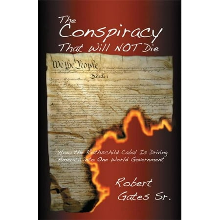 Robert Rothschild Dips - The Conspiracy That Will Not Die: How the Rothschild Cabal Is Driving America into One World Government - eBook