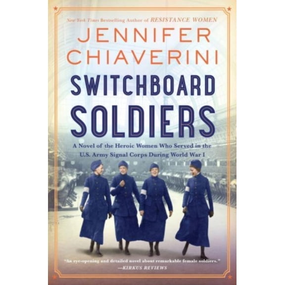 Pre-Owned Switchboard Soldiers: A Novel of the Heroic Women Who Served in the U.S. Army Signal Corps During World War I (Paperback) 0063080702 9780063080706