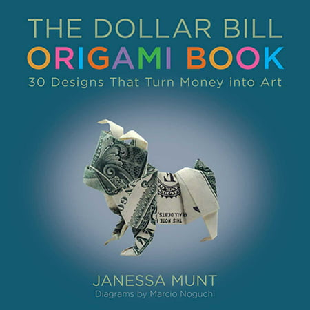 The Dollar Bill Origami Book : 30 Designs That Turn Money into (Best Way To Spend 30 Dollars)