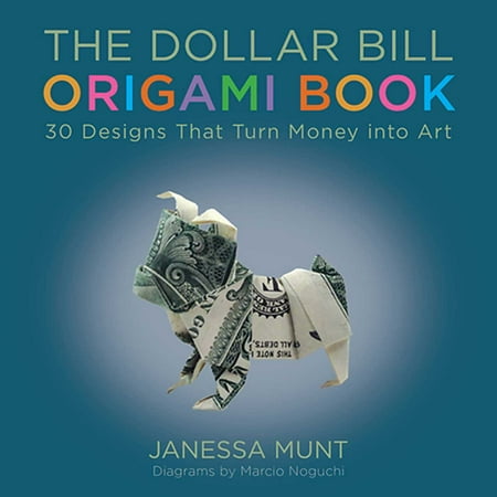 The Dollar Bill Origami Book : 30 Designs That Turn Money into (Best Dollar Bill Origami)