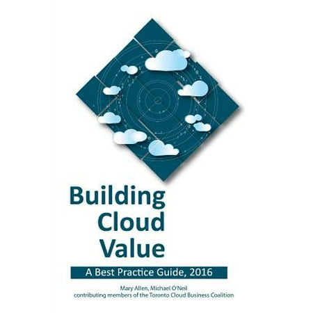 Building Cloud Value : A Best Practice Guide,