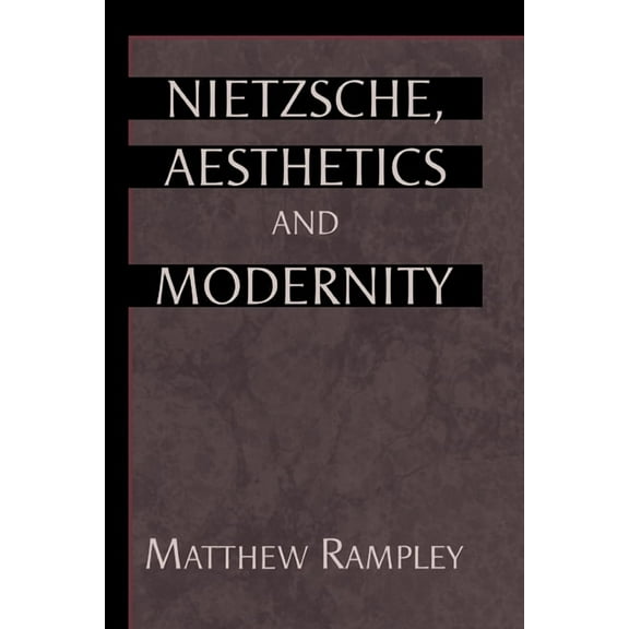 Nietzsche, Aesthetics and Modernity, (Paperback)