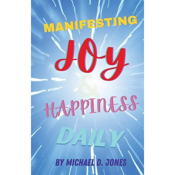 Manifesting Joy & Happiness Daily, (Paperback)