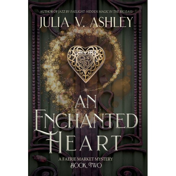 Faerie Market Mystery An Enchanted Heart: A Faerie Market Mystery Book Two, Book TWO, (Hardcover)