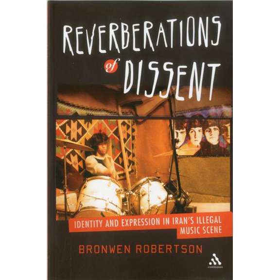 Reverberations of Dissent: Identity and Expression in Iran's Illegal Music Scene, (Paperback)