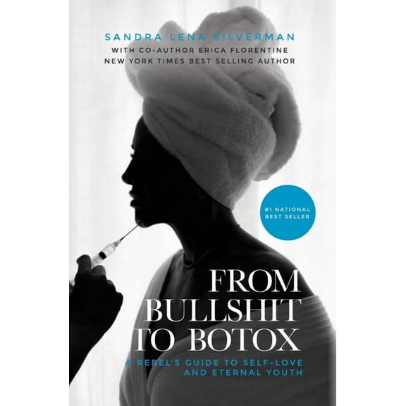 From Bullshit to Botox: A Rebel's Guide to Self-Love and Eternal Youth, (Hardcover)
