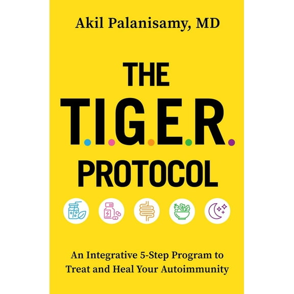 Pre-Owned The Tiger Protocol: An Integrative, 5-Step Program to Treat and Heal Your Autoimmunity (Hardcover) 1538726068 9781538726068