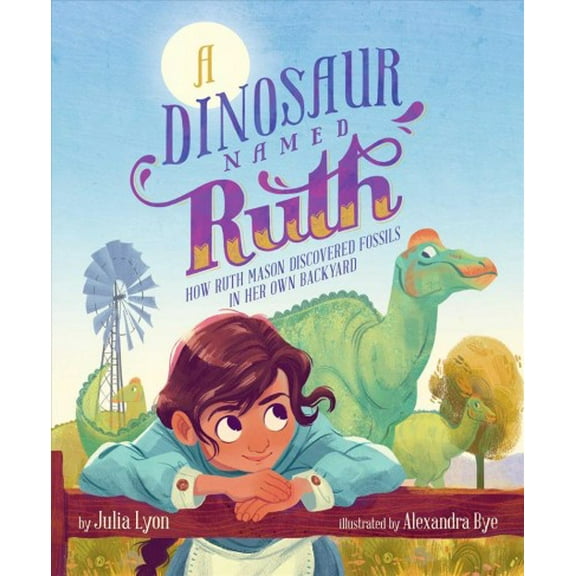 A Dinosaur Named Ruth : How Ruth Mason Discovered Fossils in Her Own Backyard (Hardcover)