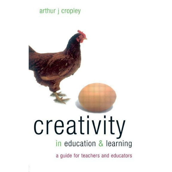 Creativity in Education and Learning: A Guide for Teachers and Educators, (Paperback)