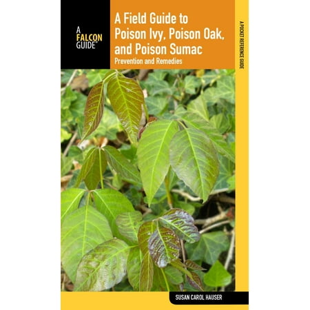 Field Guide to Poison Ivy, Poison Oak, and Poison Sumac -