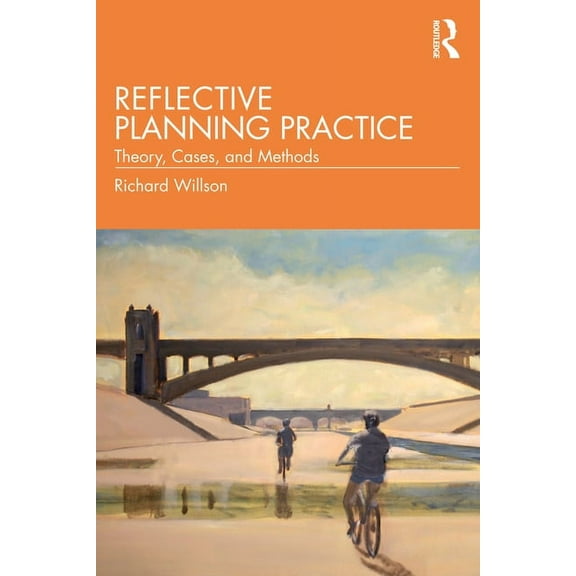 Reflective Planning Practice: Theory, Cases, and Methods, (Paperback)