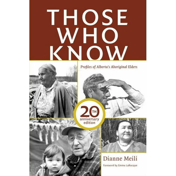 Those Who Know: Profiles of Alberta's Aboriginal Elders (20th Anniversary Edition), (Paperback)