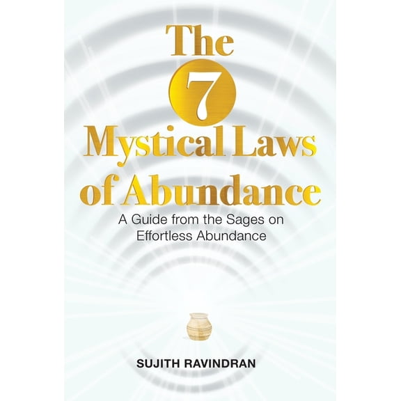 The 7 Mystical Laws of Abundance: A Guide from the Sages on Effortless Abundance, (Hardcover)