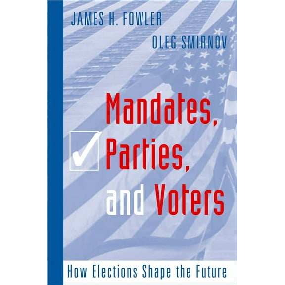 Mandates, Parties, and Voters : How Elections Shape the Future (Hardcover)