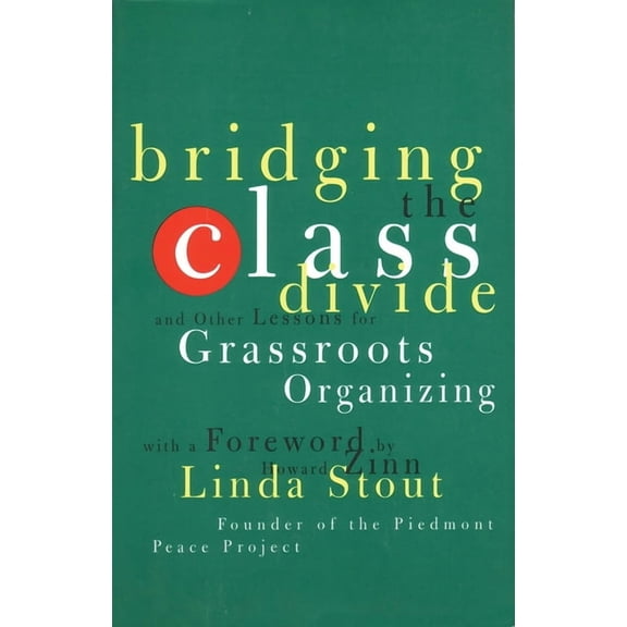 Bridging the Class Divide : And Other Lessons for Grassroots Organizing (Paperback)