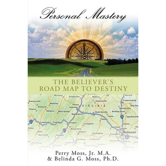 Personal Mastery: The Believer's Road Map To Destiny