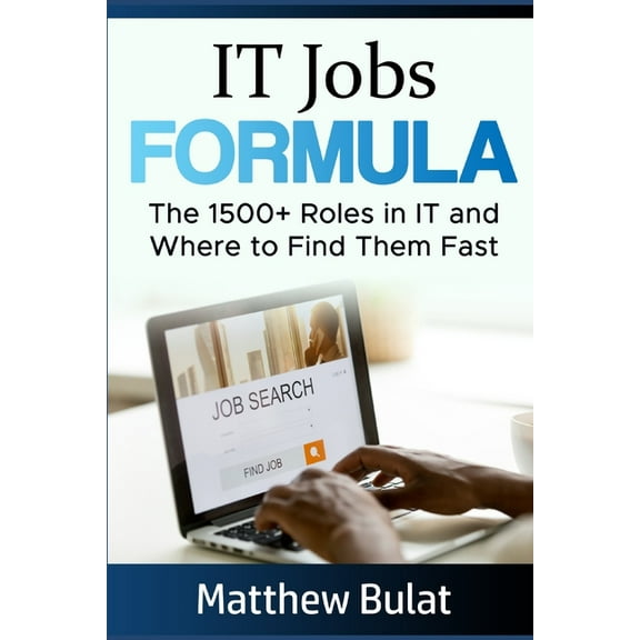 IT Jobs Formula : The 1500  Roles in IT and Where to Find Them Fast (Paperback)