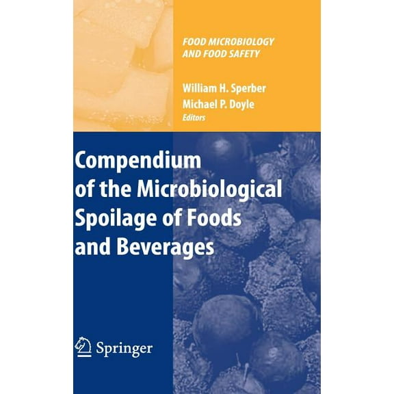 Food Microbiology and Food Safety Compendium of the Microbiological Spoilage of Foods and Beverages, (Hardcover)