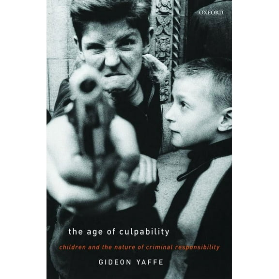 The Age of Culpability: Children and the Nature of Criminal Responsibility, (Paperback)