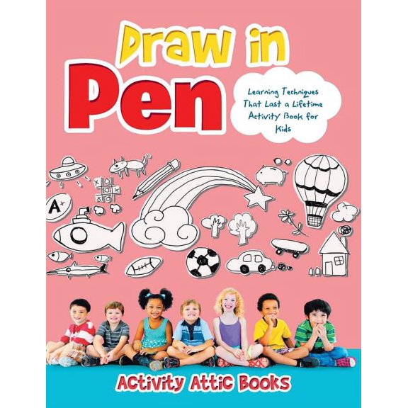 Draw in Pen: Learning Techniques That Last a Lifetime Activity Book for Kids, (Paperback)