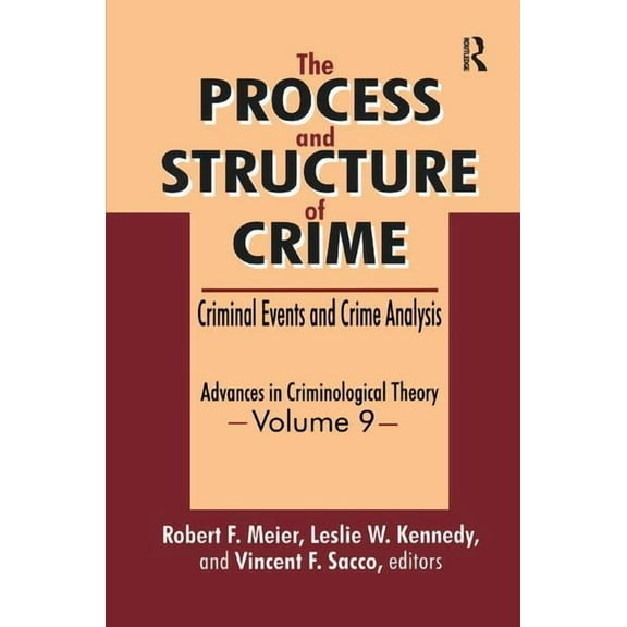 Advances in Criminological Theory The Process and Structure of Crime: Criminal Events and Crime Analysis, (Paperback)
