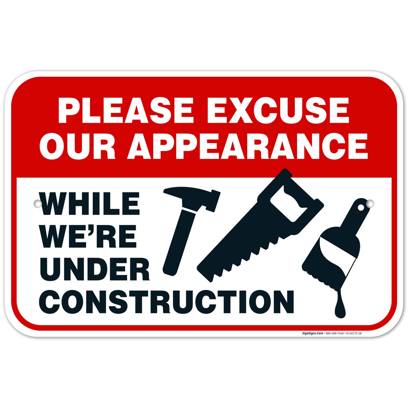 Construction Site Sign. Please Excuse Our Appearance While We're Under