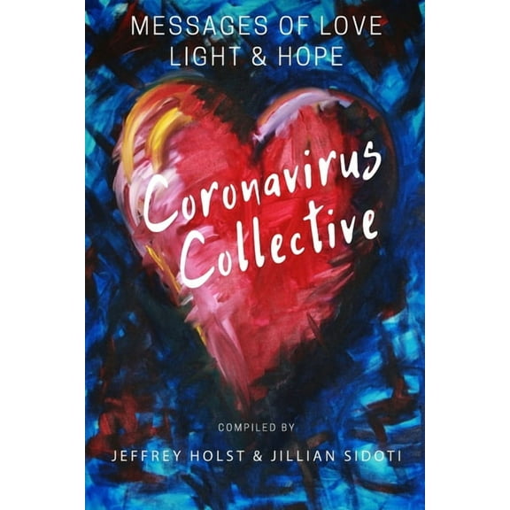 Coronavirus Collective: Messages Of Love, Light And Hope (Paperback)