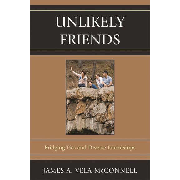 Unlikely Friends: Bridging Ties and Diverse Friendships, (Paperback)