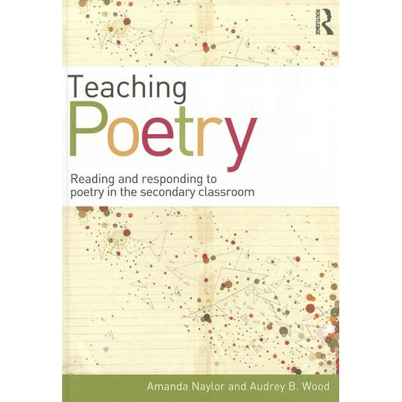 Teaching Poetry: Reading and responding to poetry in the secondary classroom, (Paperback)