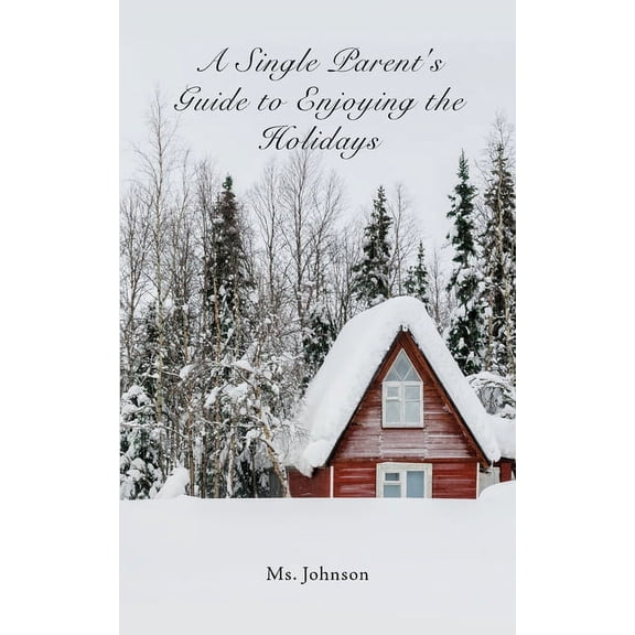 A Single Parent's Guide to Enjoying the Holidays, (Paperback)