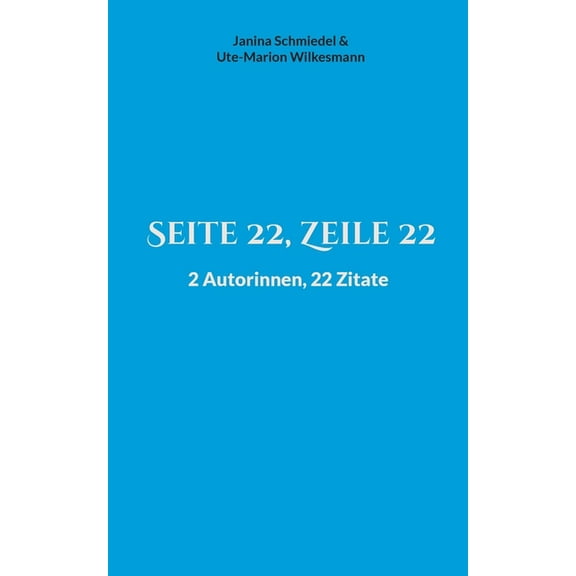 Seite 22, Zeile 22: 2 Autorinnen, 22 Zitate, (Paperback)