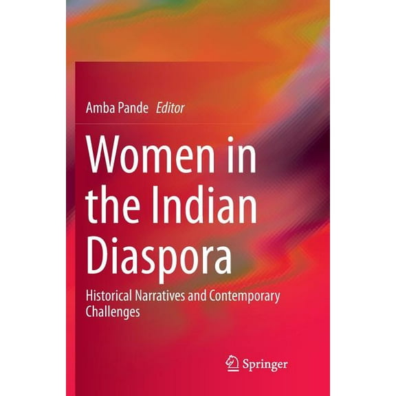 Women in the Indian Diaspora: Historical Narratives and Contemporary Challenges, (Paperback)