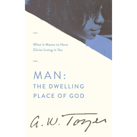 Man: The Dwelling Place of God : What it Means to Have Christ Living in (Best Places To Have A Registry)