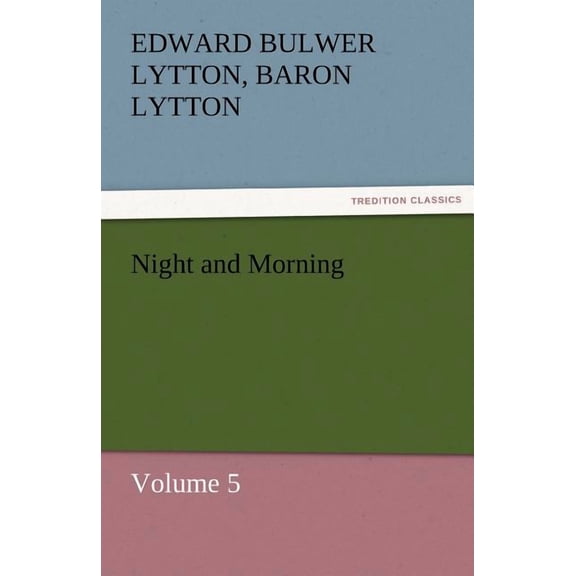 Night and Morning, Volume 5 (Paperback)