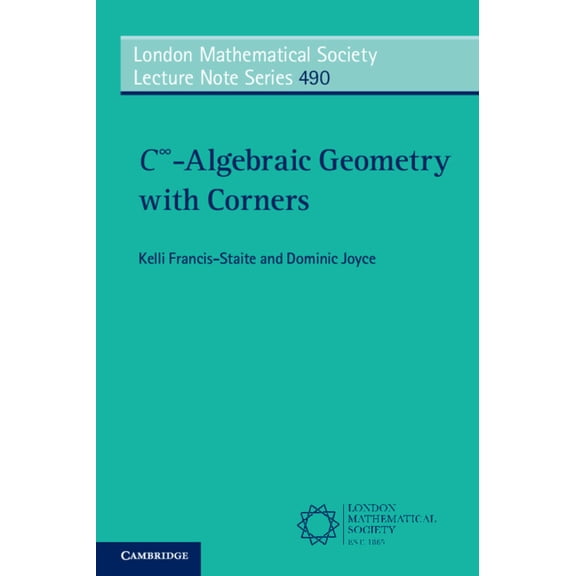 London Mathematical Society Lecture Note C∞-Algebraic Geometry with Corners, Book 490, (Paperback)