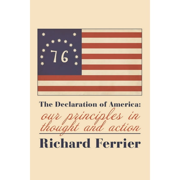 The Declaration of America : Our Principles in Thought and Action (Paperback)