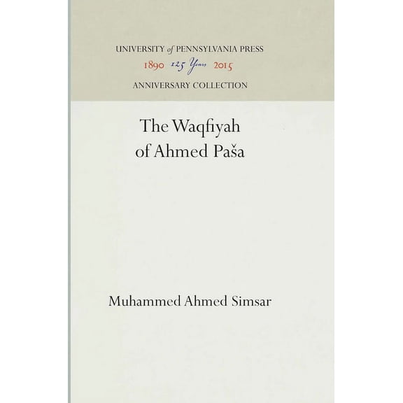 Anniversary Collection: The Waqfiyah of ʼaḥmed Pāsā (Hardcover)