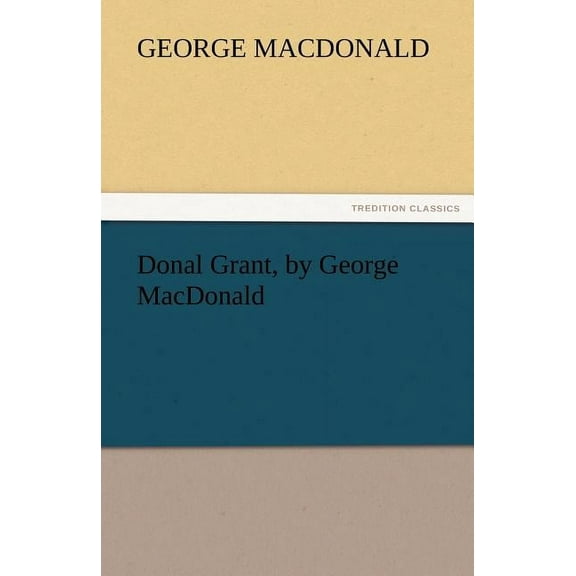 Donal Grant, by George MacDonald (Paperback)