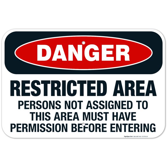 Restricted Area Persons Not Assigned Must Have Permission Sign, OSHA Danger Sign, 12x18 Aluminum