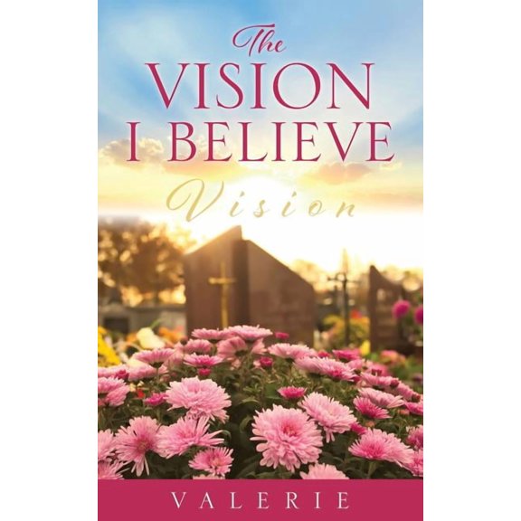 The Vision I Believe, (Paperback)